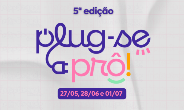 Plug-se Prô – 5ª edição!