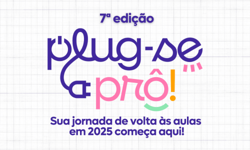 2º lote | Plug-se Prô – 7 edição! [Volta às aulas 2025!]